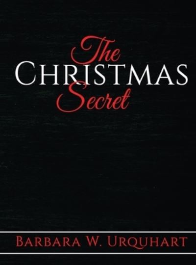 Cover for Barbara W Urquhart · The Christmas Secret (Hardcover Book) (2020)