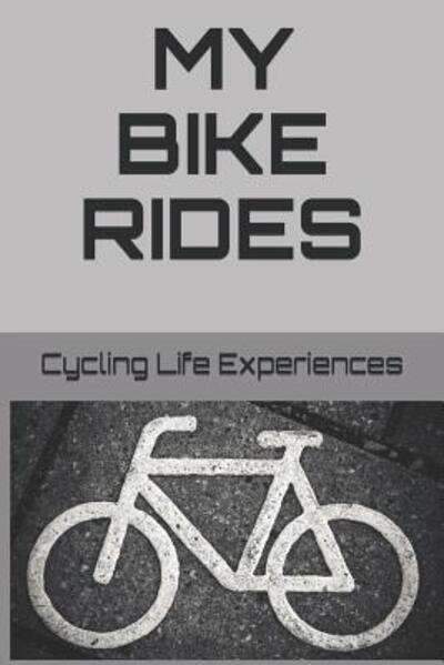Cover for Cycling Life Experiences · My Bike Rides (Paperback Book) (2019)