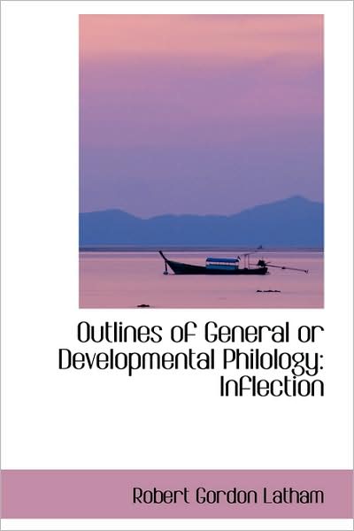 Cover for Robert Gordon Latham · Outlines of General or Developmental Philology: Inflection (Hardcover Book) (2009)