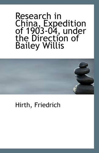 Cover for Hirth Friedrich · Research in China, Expedition of 1903-04, Under the Direction of Bailey Willis (Paperback Book) (2009)