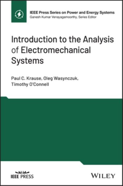 Cover for Krause, Paul C. (Purdue University, IN) · Introduction to the Analysis of Electromechanical Systems - IEEE Press Series on Power and Energy Systems (Gebundenes Buch) (2022)
