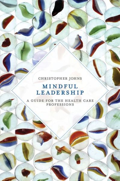 Cover for Christopher Johns · Mindful Leadership: A Guide for the Health Care Professions (Paperback Book) [1st ed. 2015 edition] (2015)