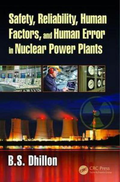 Cover for Dhillon, B.S. (University of Ottawa, Canada.) · Safety, Reliability, Human Factors, and Human Error in Nuclear Power Plants (Gebundenes Buch) (2017)