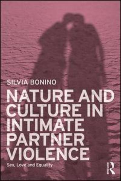 Cover for Silvia Bonino · Nature and Culture in Intimate Partner Violence: Sex, Love and Equality (Paperback Book) (2018)