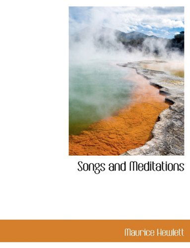 Songs and Meditations - Maurice Hewlett - Books - BiblioLife - 9781140142997 - April 6, 2010