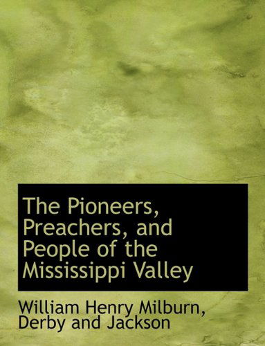 Cover for William Henry Milburn · The Pioneers, Preachers, and People of the Mississippi Valley (Paperback Book) (2010)