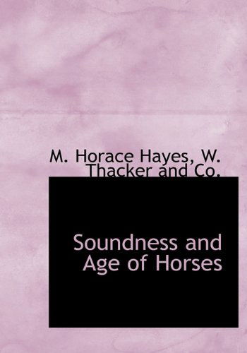 Cover for M. Horace Hayes · Soundness and Age of Horses (Hardcover Book) (2010)