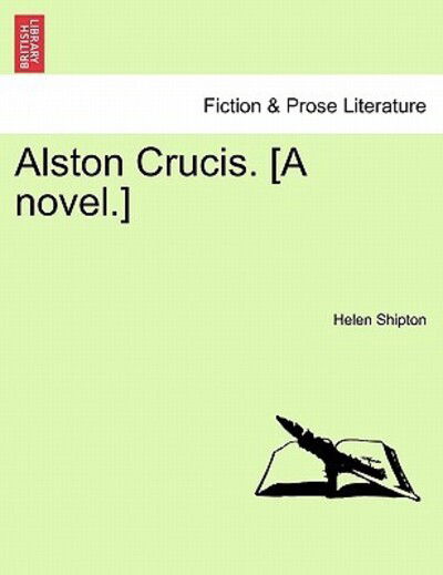 Cover for Helen Shipton · Alston Crucis. [a Novel.] (Paperback Book) (2011)