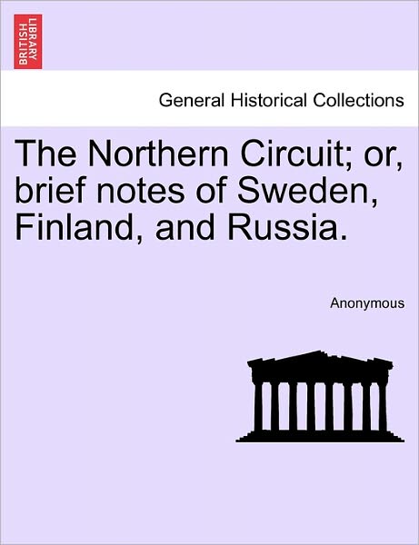 Cover for Anonymous · The Northern Circuit; Or, Brief Notes of Sweden, Finland, and Russia. (Paperback Book) (2011)