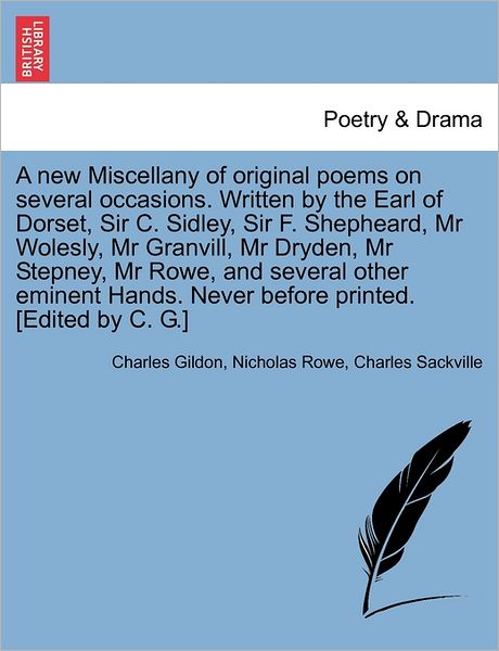 Cover for Charles Gildon · A New Miscellany of Original Poems on Several Occasions. Written by the Earl of Dorset, Sir C. Sidley, Sir F. Shepheard, Mr Wolesly, Mr Granvill, Mr Dry (Taschenbuch) (2011)