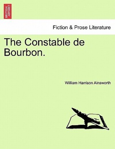 Cover for William Harrison Ainsworth · The Constable De Bourbon. (Pocketbok) (2011)
