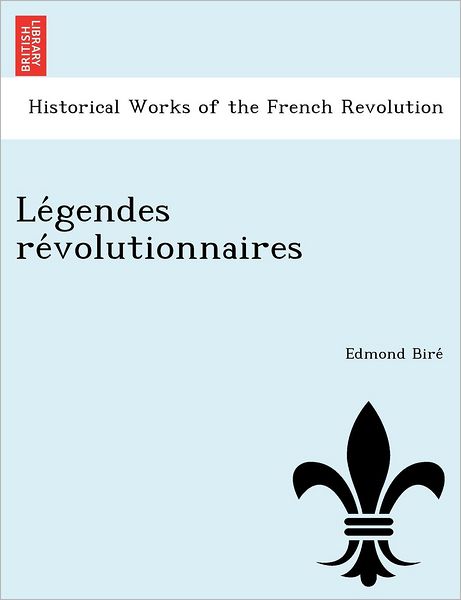 Cover for Edmond Bire · Le Gendes Re Volutionnaires (Paperback Book) (2012)