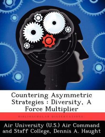 Cover for Dennis a Haught · Countering Asymmetric Strategies: Diversity, a Force Multiplier (Paperback Book) (2012)