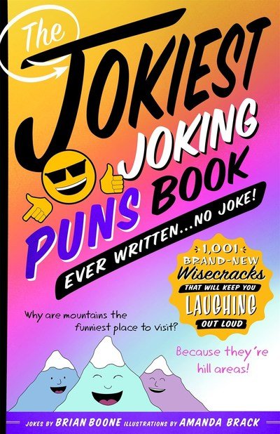 Cover for Brian Boone · The Jokiest Joking Puns Book Ever Written . . . No Joke!: 1,001 Brand-New Wisecracks That Will Keep You Laughing Out Loud - Jokiest Joking Joke Books (Paperback Book) (2019)