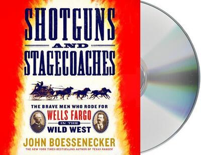 Cover for John Boessenecker · Shotguns and Stagecoaches The Brave Men Who Rode for Wells Fargo in the Wild West (CD) (2018)