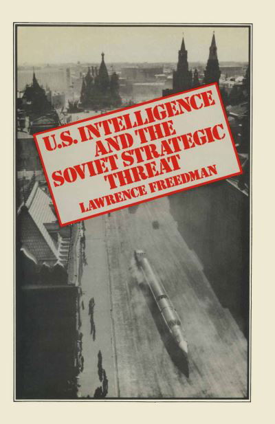 Cover for Lawrence Freedman · US Intelligence and the Soviet Strategic Threat (Taschenbuch) [1st ed. 1977 edition] (1977)