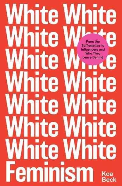 Cover for Koa Beck · White Feminism (Paperback Bog) (2022)