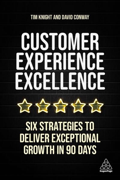 Cover for Tim Knight · Customer Experience Excellence: The Six Pillars of Growth (Taschenbuch) (2021)