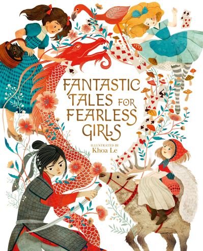 Fantastic Tales for Fearless Girls: 31 Inspirational Stories from Around the World - Anita Ganeri - Books - Arcturus Publishing Ltd - 9781398811997 - 2022