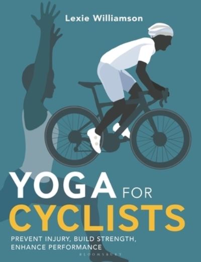 Cover for Lexie Williamson · Yoga for Cyclists: Prevent injury, build strength, enhance performance (Paperback Book) (2023)