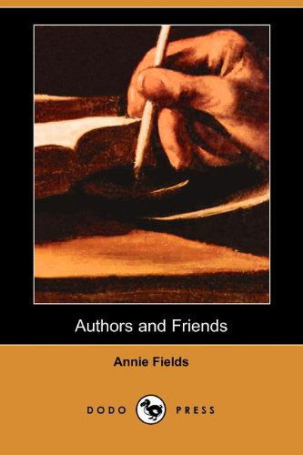 Cover for Annie Fields · Authors and Friends (Dodo Press) (Paperback Book) (2007)