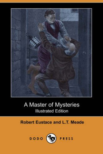 Cover for L. T. Meade · A Master of Mysteries (Illustrated Edition) (Dodo Press) (Paperback Book) [Illustrated edition] (2007)