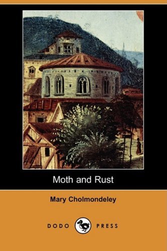 Cover for Mary Cholmondeley · Moth and Rust (Dodo Press) (Paperback Book) (2008)