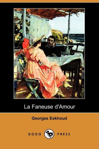 Cover for Georges Eekhoud · La Faneuse D'amour (Dodo Press) (French Edition) (Paperback Book) [French edition] (2008)