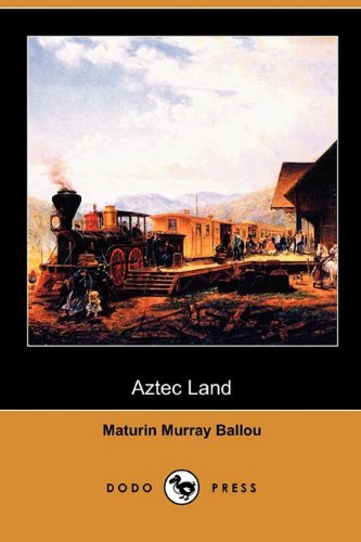Cover for Maturin Murray Ballou · Aztec Land (Dodo Press) (Paperback Book) (2009)