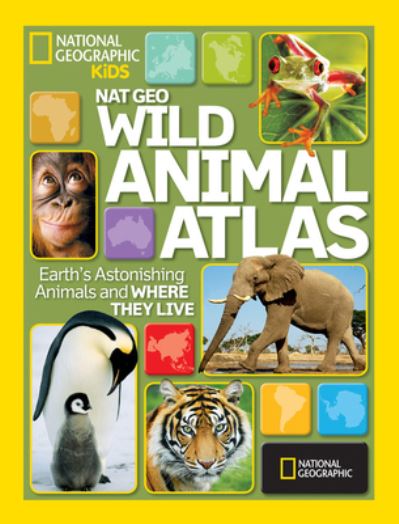 Cover for National Geographic · Nat Geo Wild Animal Atlas (Hardcover Book) (2010)