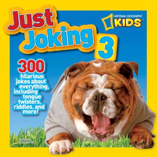 Cover for Ruth A. Musgrave · National Geographic Kids Just Joking 3: 300 Hilarious Jokes About Everything, Including Tongue Twisters, Riddles, and More! - Just Joking (Hardcover Book)