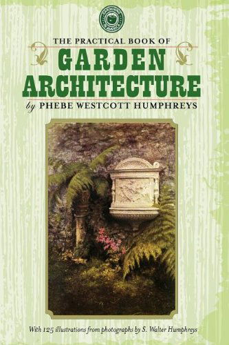 Cover for Phebe Humphreys · Practical Book of Garden Architecture (Gardening in America) (Taschenbuch) (2008)