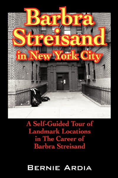 Cover for Bernie Ardia · Barbra Streisand in New York City: a Self Guided Tour of Landmark Locations in the Career of Barbra Streisand (Pocketbok) (2007)