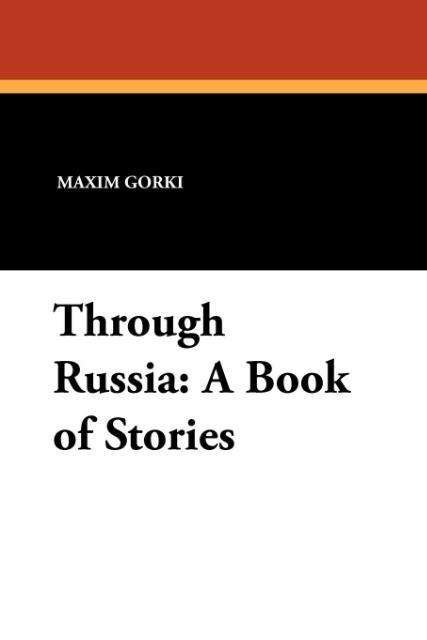 Cover for Maxim Gorki · Through Russia: a Book of Stories (Paperback Book) (2010)