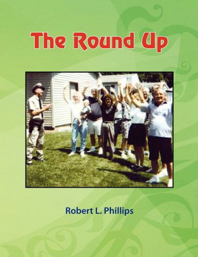 The Round Up - Robert L. Phillips - Books - Xlibris - 9781436335997 - September 28, 2008