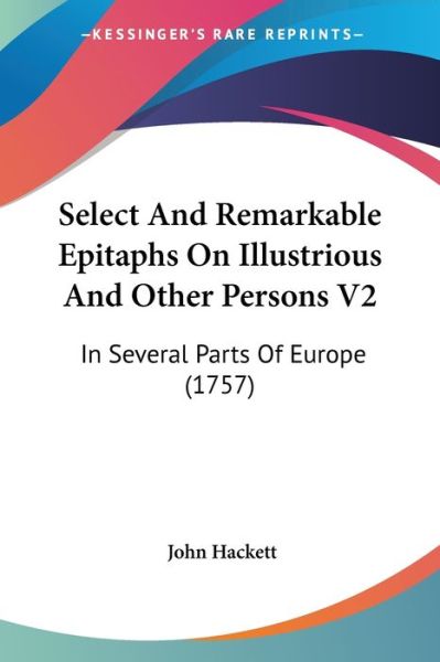 Cover for John Hackett · Select and Remarkable Epitaphs on Illustrious and Other Persons V2: in Several Parts of Europe (1757) (Paperback Book) (2008)