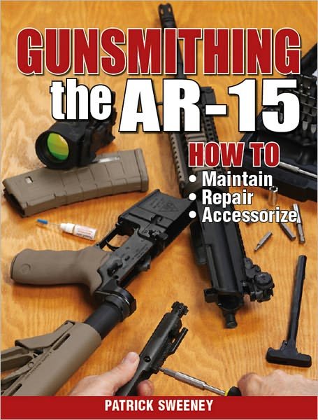 Gunsmithing - The AR-15 - Patrick Sweeney - Books - F&W Publications Inc - 9781440208997 - May 6, 2010