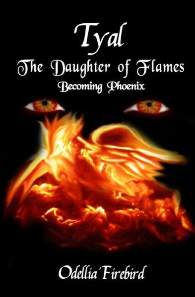 Cover for Odellia Firebird · Tyal, the Daughter of Flames: Becoming Phoenix (Volume 2) (Taschenbuch) (2014)