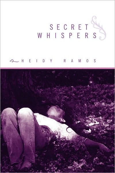 Secret Whispers - Heidy Ramos - Bücher - Xlibris Corporation - 9781441582997 - 23. Dezember 2009