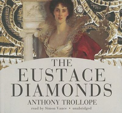 The Eustace Diamonds - Anthony Trollope - Music - Blackstone Audiobooks - 9781441777997 - May 1, 2011