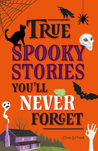 Cover for Clive Gifford · True Stories You'll Never Forget: True Spooky Stories - True Stories You'll Never Forget (Taschenbuch) (2025)