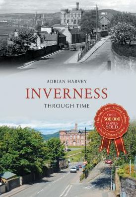 Cover for Adrian Harvey · Inverness Through Time - Through Time (Paperback Book) [UK edition] (2015)