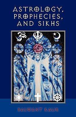 Cover for Balwant Kaur · Astrology, Prophecies, and Sikhs (Paperback Book) (2010)