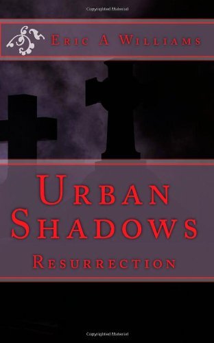 Cover for Eric a Williams · Urban Shadows: Resurrection (Paperback Book) (2011)