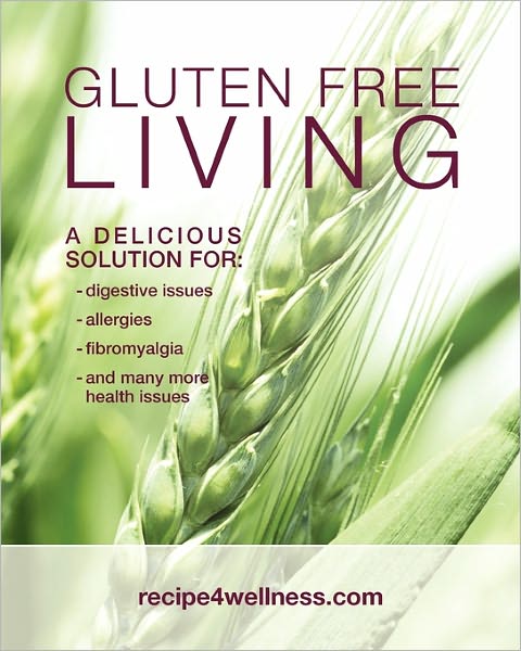 Karen M Russell · Gluten Free Living: a Delicious Solution For: Digestive Issues, Allergies, Fibromyalgia and Many More (Taschenbuch) (2011)