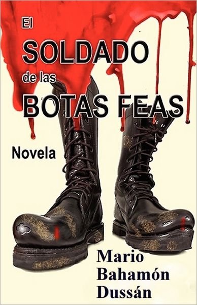 Cover for Mario Bahamón Dussán · El Soldado De Las Botas Feas (Paperback Book) [Spanish edition] (2011)