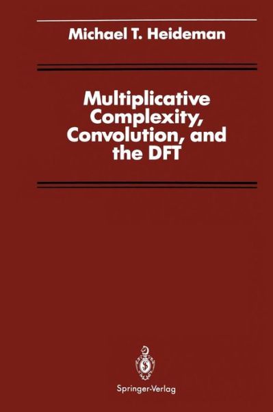 Multiplicative Complexity, Convolution, and the DFT - Signal Processing and Digital Filtering - Michael T. Heideman - Livros - Springer-Verlag New York Inc. - 9781461283997 - 1 de novembro de 2011
