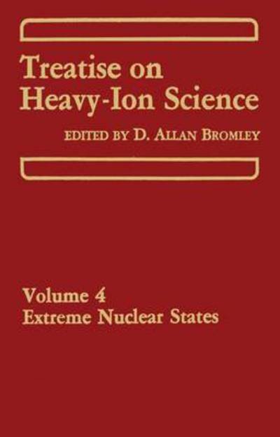 Cover for D a Bromley · Treatise on Heavy-Ion Science: Volume 4 Extreme Nuclear States (Paperback Bog) [Softcover reprint of the original 1st ed. 1985 edition] (2013)