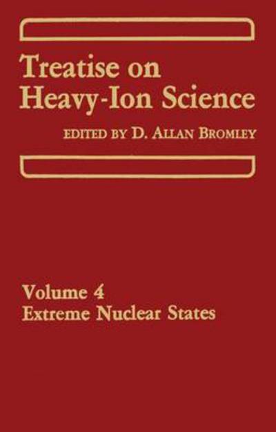 Cover for D a Bromley · Treatise on Heavy-Ion Science: Volume 4 Extreme Nuclear States (Paperback Bog) [Softcover reprint of the original 1st ed. 1985 edition] (2013)