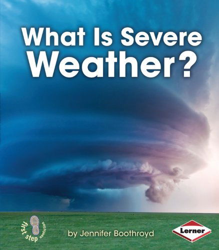 Cover for Jennifer Boothroyd · What is Severe Weather? (First Step Nonfiction: Let's Watch the Weather) (Paperback Book) (2014)